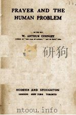 PRAYER AND THE HUMAN PROBLEM   1912  PDF电子版封面    W. ARTHUR CORNABY 