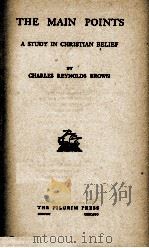 THE MAIN POINTS   1911  PDF电子版封面    CHARLES REYNOLDS BROWN 