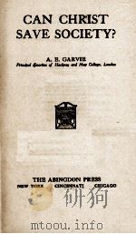 CAN CHRIST SAVE SOCIETY?   1933  PDF电子版封面    A.E. GARVIE 