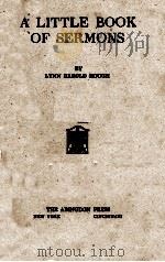 A LITTLE BOOK OF SERMONS   1922  PDF电子版封面    LYNN HAROLD HOUGH 