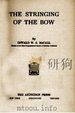 THE STRINGING OF THE BOW   1928  PDF电子版封面    OSWALD W.S . McCALL 