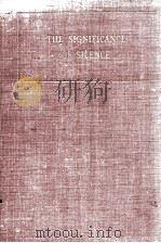 THE SIGNIFICANCE OF SILENCE     PDF电子版封面    LESLIE D. WEATHERHEAD 