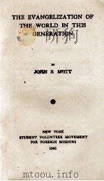 THE EVANGELIZATION OF THE WORLD IN THIS GENERATION   1905  PDF电子版封面    JOHN R MOTT 