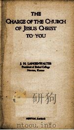 THE CHARGE OF THE CHURCH OF JESUS CHRIST TO YOU   1923  PDF电子版封面    J. H. LANGENWALTER 