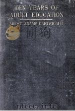 TEN YEARS OF ADULT EDUCATION   1935  PDF电子版封面    MORSE ADAMS CARTWRIGHT 