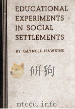 EDUCATIONAL EXPERIMENTS IN SOCIAL SETTLEMENTS   1937  PDF电子版封面     
