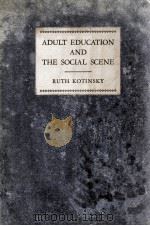ADULT EDUCATION AND THE SOCIAL SCENCE   1933  PDF电子版封面    RUTH KOTINSKY 