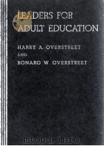 LEADERS FOR ADULT EDUCATION   1941  PDF电子版封面    HARRY A. OVERSTREET AND BONARO 