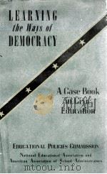 LEARNING THE WAYS OF DEMOCRACY A CASE BOOK OF CIVIC EDUCATION   1940  PDF电子版封面     