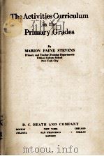 THE ACTIVITIES CURRICULUM IN THE PRIMARY GRADES   1931  PDF电子版封面    MARION PAINE STEVENS 