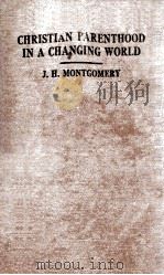 CHRISTIAN PARENTHOOD IN A CHANGING WORLD   1933  PDF电子版封面    J. H. MONTGOMERY 