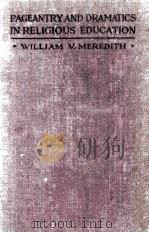PAGEANTRY AND DRAMATICS IN RELIGIOUS EDUCATION   1921  PDF电子版封面    WILLIAM V. MEREDITH 