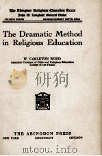 THE DRAMATIC METHOD IN RELIGIOUS EDUCATION   1931  PDF电子版封面    W. CARLETON WOOD 