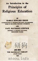 AN INTRODUCTION TO THE PRINCIPLES OF RELIGIOUS EDUCATION   1927  PDF电子版封面    EARLE EDWARD EMME AND PAUL RAY 