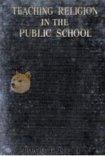 TEACHING RELIGION IN THE PUBLIC SCHOOL   1942  PDF电子版封面    CONRAD A. HAUSER 
