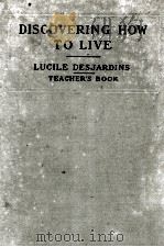 DISCOVERING HOW TO LIVE   1929  PDF电子版封面    LUCILE DESJARDINS 