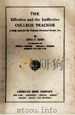 THE EFFECTIVE AND THE INEFFECTIVE COLLEGE TEACHER   1935  PDF电子版封面    ANNA Y. REED 