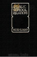 PUBLIC SCHOOL RELATIONS   1927  PDF电子版封面    ARTHUR B. MOEHLAN 