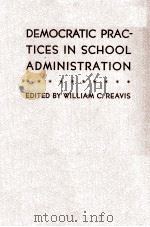 DEMOCRATIC PRACTICES IN SCHOOL ADMINISTRATION   1939  PDF电子版封面    WILLIAM C. REAVIS 