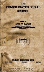 THE CONSOLIDATED RURAL SCHOOL   1920  PDF电子版封面    LOUIS W. RAPEER 