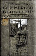 AN ELEMENTARY COMMERCIAL GEOGRAPHY   1907  PDF电子版封面    CYRUS C. ADAMS 