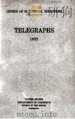 CENSUS OF ELECTRICAL INDUSTRIES 1927 TELEGRAPHS   1930  PDF电子版封面     