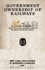 GOVERNMENT OWNERSHIP OF RAILWAYS   1913  PDF电子版封面    SAMUEL O. DUNN 
