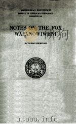 NOTES ON THE FOX WAPANOWIWENI   1932  PDF电子版封面     