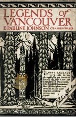 LEGENDS OF VANCOUVER   1944  PDF电子版封面    E. PAULINE JOHNSON 