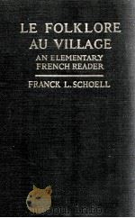 LE FOLKLORE AU VILLAGE   1923  PDF电子版封面    FRANCE L. SCHOELL 