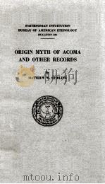 ORIGIN MYTH OF ACOMA AND OTHER RECORDS   1942  PDF电子版封面    MATTHEW W. STIRLING 