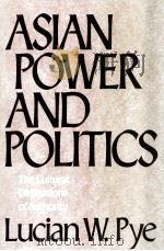 ASIAN POWER AND POLITICS   1985  PDF电子版封面  0674049799  LUCIAN W. PYE 