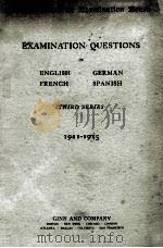 EXAMINATION QUESTIONS IN EDGLISH GERMAN FRENCH SPANISH THIRD SERIES 1911-1915   1915  PDF电子版封面     