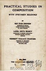 PRACTICAL STUDIES IN COMPOSITION WITH SPECIMEN READINGS   1931  PDF电子版封面    ROY IVAN JOHNSON 等 