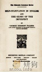 SELF-CULTIVATION IN ENGLISH AND THE GOLRY OF THE IMPERFECT   1936  PDF电子版封面    GEORGE HERBERT PALMER 