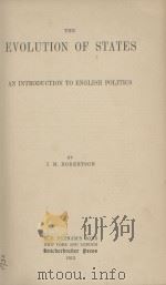 THE EVOLUTION OF STATES  AN INTRODUCTION TO ENGLISH POLITICS   1913  PDF电子版封面    J. M. ROBERTSON 