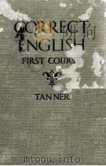 CORRECT ENGLISH FIRST COURSE   1928  PDF电子版封面    WILLIAM M. TANNER 
