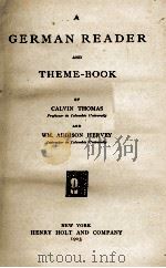 A GERMAN READER AND THEME-BOOK   1903  PDF电子版封面    CALVIN THOMAS AND WM. ADDISON 