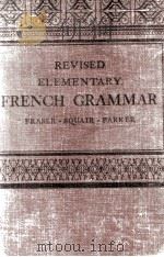 REVISED ELEMENTARY FRENCH GRAMMAR   1942  PDF电子版封面    W. H. FRASER & J. SQUAIR AND C 