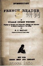 INTRODUCTORY FRENCH READER   1891  PDF电子版封面    WILLIAM DWIGHT WHITNEY AND M. 