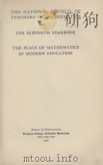 THE NATIONAL COUNCIL OF TEACHERS OF MATHEMATICS THE ELEVENTH YEARBOOK THE PLACE OF MATHEMATICS IN MO   1936  PDF电子版封面     