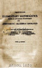 FELIX KLEIN ELEMENTARY MATHEMATICS FROM AN ADVANCED STANDPOINT (I)ARITHMETIC . ALGERBRA . ANALYSIS W     PDF电子版封面    E. R.HEDRICK AND C. A. NOBLE 