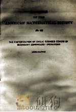MEMOIRS OF THE AMERICAN MATHEMATICAL SOCIETY NO.42 THE FACTORIZATION OF CYCLIC REDUCED POWERS BY SEC（ PDF版）