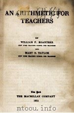 AN ARITHMETIC FOR TEACHERS   1931  PDF电子版封面    WILLIAM F. ROANTREE AND MARY S 