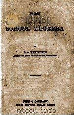 NEW SCHOOL ALGEBRA   1908  PDF电子版封面    G. A. WENTWORTH 