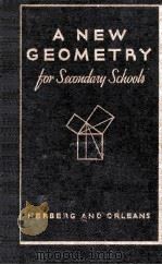 A NEW GEOMETRY FOR SECONDARY SCHOOLS   1940  PDF电子版封面    THEODORE HERBERG AND JOSEPH B. 