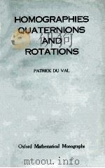 HOMOGRAPHIES QUATERNONS AND ROTATIONS   1964  PDF电子版封面    PATRICK DU VAL 