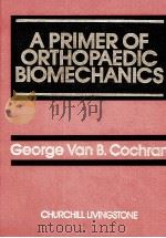 A Primer of Orthopaedic Biomechanics     PDF电子版封面     