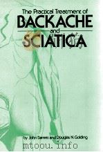 The Practical Treatment of BACKACHE and SCIATICA     PDF电子版封面  0852007736  John Barrett  Douglas N.Goldin 
