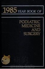 The Year Book of PODIATRIC MEDICINE AND SURGERY 1985     PDF电子版封面  0815148569  Richard M.Jay 